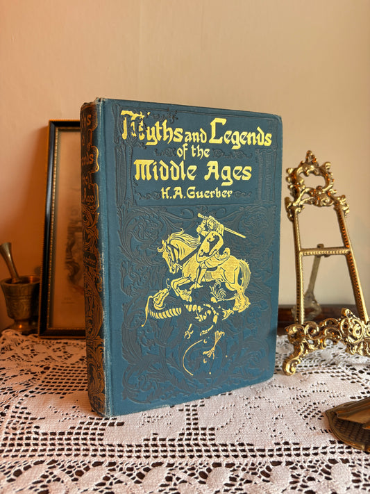 1913 Myths and Legends of the Middle Ages: their Origin and Influence on Literature and Art by H. A. Guerber